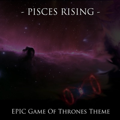 ریمیکس حماسی موسیقی تم سریال بازی تاج و تخت از Pisces Rising